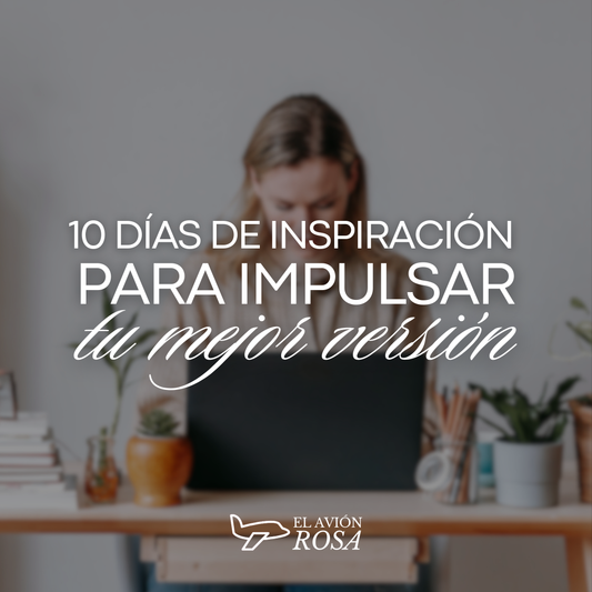 Guía: 10 Días de Inspiración  para impulsar tu mejor versión